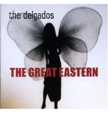 The Delgados - The Great Eastern