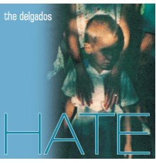 The Delgados - Hate