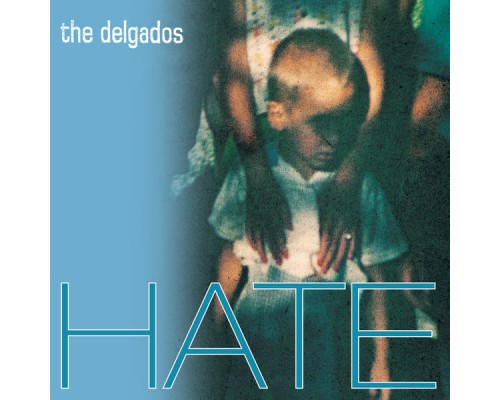 The Delgados - Hate