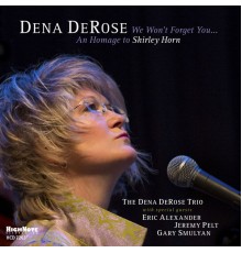 The Dena DeRose Trio - We Won't Forget You: An Homage to Shirley Horn