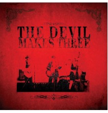 The Devil Makes Three - The Devil Makes Three