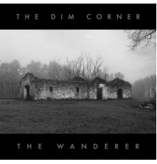 The Dim Corner - The Wanderer