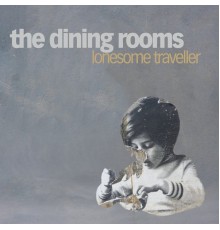 The Dining Rooms - Lonesome Traveller