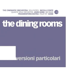 The Dining Rooms - Versioni Particolari