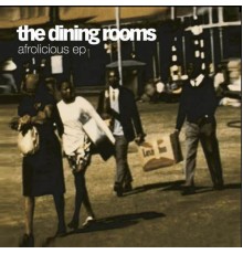 The Dining Rooms - Afrolicious Ep