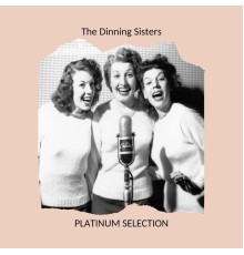 The Dinning Sisters - Platinum Selection