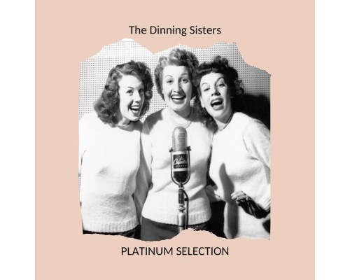 The Dinning Sisters - Platinum Selection