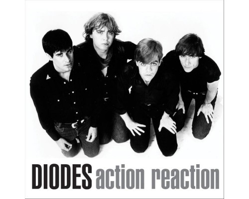 The Diodes - Action Reaction