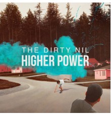 The Dirty Nil - Higher Power