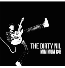 The Dirty Nil - Minimum R&B