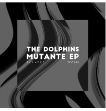 The Dolphins - Mutante EP