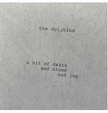 The Dolphins - a bit of death and blood and joy