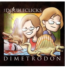 The Doubleclicks - Dimetrodon