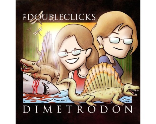 The Doubleclicks - Dimetrodon