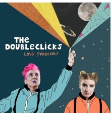 The Doubleclicks - Love Problems