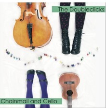 The Doubleclicks - Chainmail and Cello