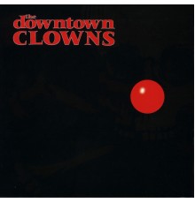 The Downtown Clowns - Downtown Clowns