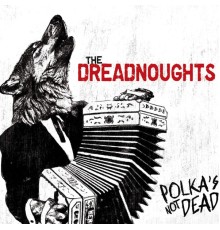 The Dreadnoughts - Polka's Not Dead