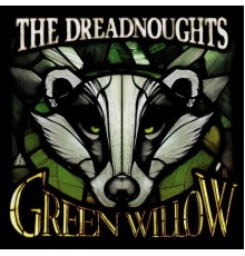 The Dreadnoughts - Green Willow