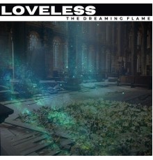 The Dreaming Flame - Loveless