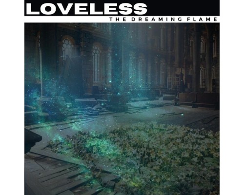 The Dreaming Flame - Loveless