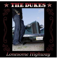 The Dukes - Lonesome Highway