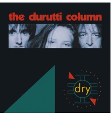 The Durutti Column - Dry