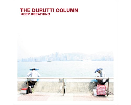 The Durutti Column - Keep Breathing