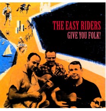The Easy Riders - Give You Folk  (Remastered)