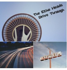 The Echo Heads - Drive Through