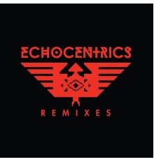 The Echocentrics feat. Adrian Quesada - The Echocentrics (Remixes)
