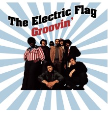 The Electric Flag - Groovin'