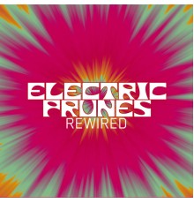 The Electric Prunes - Rewired (Live)