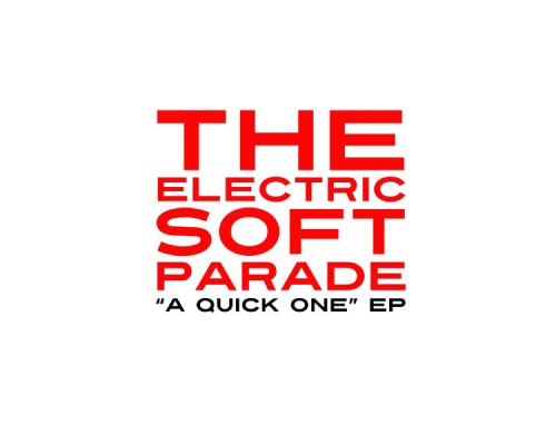 The Electric Soft Parade - A Quick One EP The Electric Soft Parade - A Quick One EP