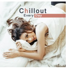 The End Revolution - Chillout Every Day – Chill Out Music, Relaxation, Summer Lounge, Deep Electronic, Good Vibes Only
