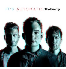 The Enemy - It's Automatic