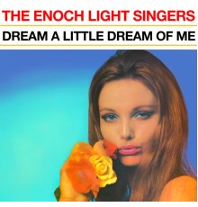 The Enoch Light Singers - Dream A Little Dream Of Me