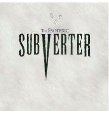 The Esoteric - Subverter