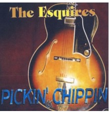 The Esquires - Pickin' Chippin