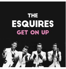 The Esquires - Get On Up