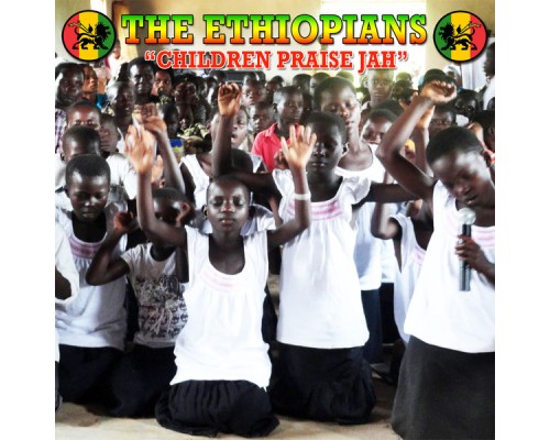 The Ethiopians - Children Praise Jah