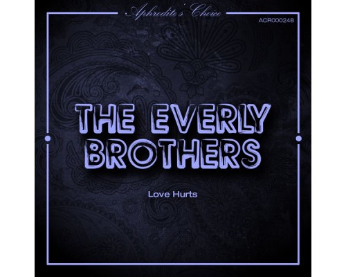 The Everly Brothers - Love Hurts