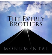 The Everly Brothers - Monumental - Classic Artists - The Everly Brothers