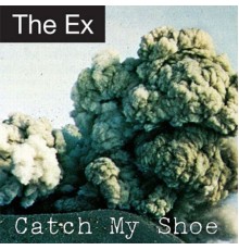 The Ex - Catch My Shoe