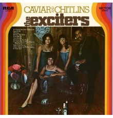 The Exciters - Caviar and Chitlins