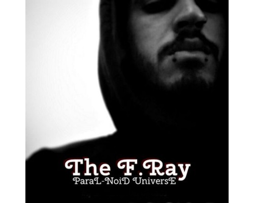The F.Ray - Paral-Noid Universe
