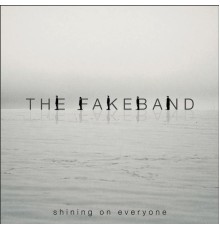 The Fakeband - Shining on Everyone