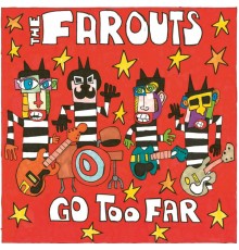 The Farouts - Go Too Far