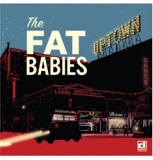 The Fat Babies - Uptown