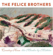 The Felice Brothers - Country Ham